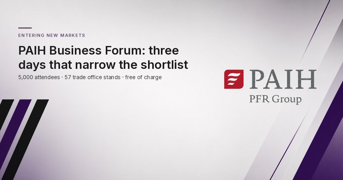 PAIH Business Forum in Warsaw: three days that narrow the market shortlist