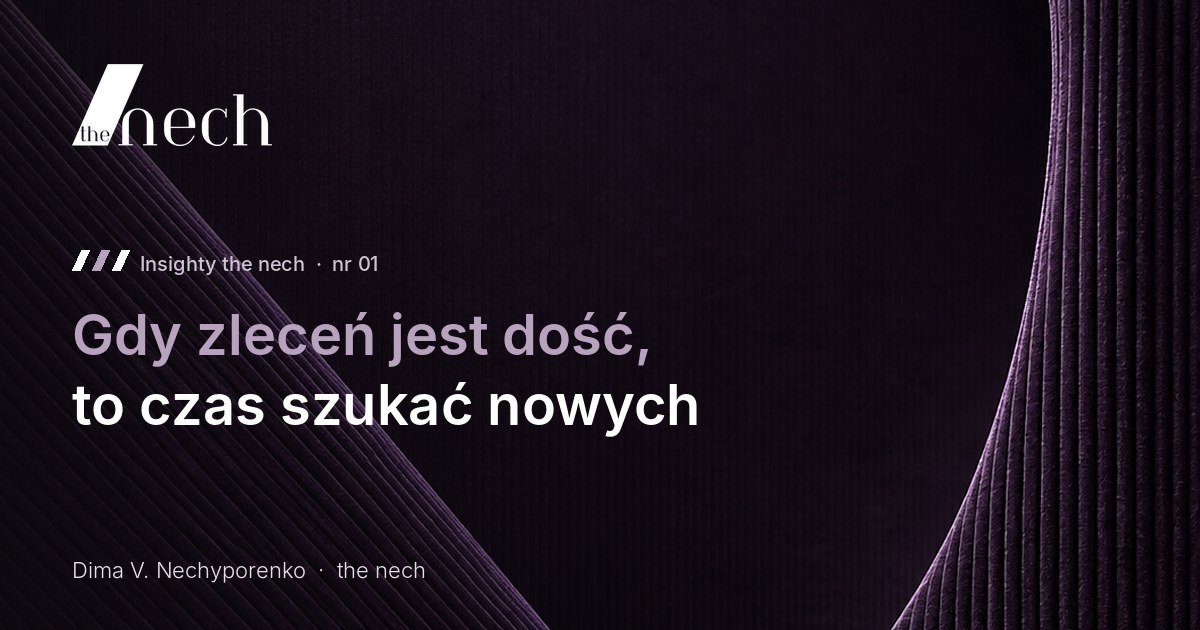Insighty the nech nr 01: Gdy zleceń jest dość, to czas szukać nowych